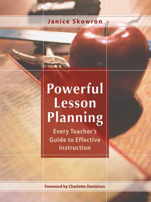 Title details for Powerful Lesson Planning: Every Teacher's Guide to Effective Instruction by Janice Skowron - Available